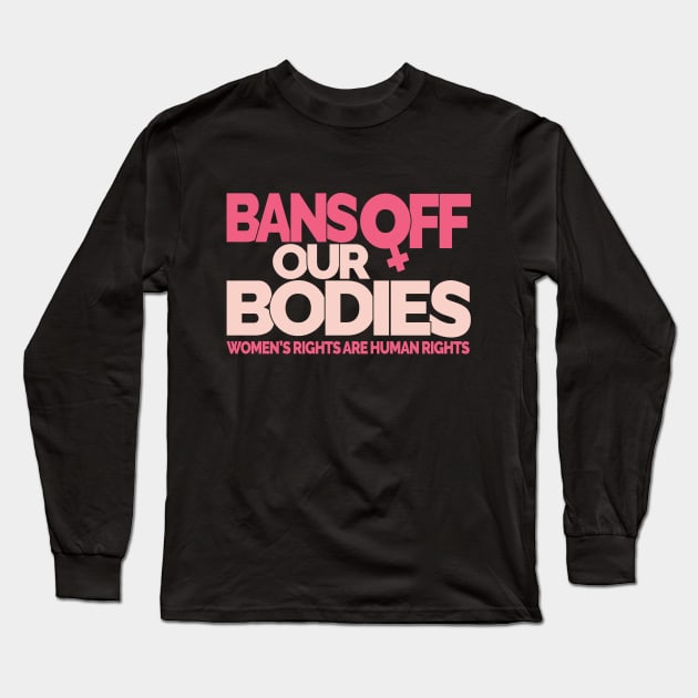 Bans Off Our Bodies Long Sleeve T-Shirt by Jitterfly